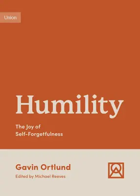 L'humilité : La joie de l'oubli de soi - Humility: The Joy of Self-Forgetfulness