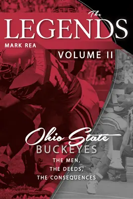 The Legends Volume II : Ohio State Buckeyes ; The Men, the Deeds, the Consequences (Les légendes Volume II : Ohio State Buckeyes ; Les hommes, les actes, les conséquences) - The Legends Volume II: Ohio State Buckeyes; The Men, the Deeds, the Consequences