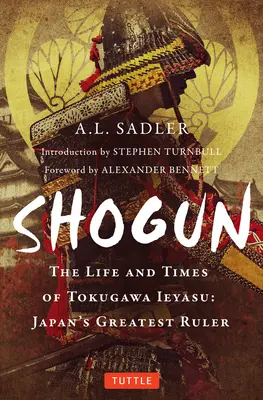 Shogun : La vie et l'époque de Tokugawa Ieyasu, le plus grand souverain du Japon - Shogun: The Life and Times of Tokugawa Ieyasu: Japan's Greatest Ruler