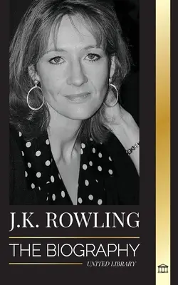 J. K. Rowling : La biographie de l'auteure britannique de fantasy la mieux payée et sa vie de philanthrope - J. K. Rowling: The Biography of the Highest Paid British Fantasy Author and her Life as a Philanthropist