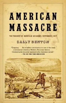 Massacre américain : La tragédie de Mountain Meadows, septembre 1857 - American Massacre: The Tragedy at Mountain Meadows, September 1857