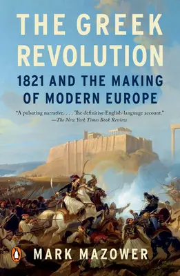 La révolution grecque : 1821 et la naissance de l'Europe moderne - The Greek Revolution: 1821 and the Making of Modern Europe