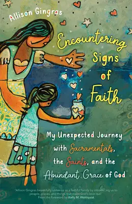 A la rencontre des signes de la foi : Mon voyage inattendu avec les sacramentaux, les saints et la grâce abondante de Dieu - Encountering Signs of Faith: My Unexpected Journey with Sacramentals, the Saints, and the Abundant Grace of God