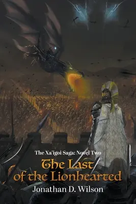 La saga des Xa'igoi, deuxième roman : Le dernier des cœurs de lion - The Xa'igoi Saga, Novel Two: The Last of the Lionhearted