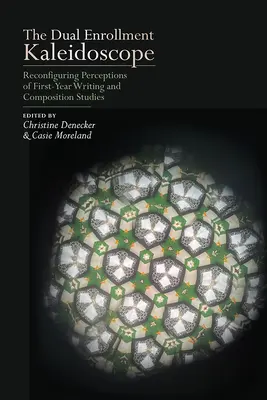 Le kaléidoscope de la double inscription : Reconfigurer les perceptions des études d'écriture et de composition en première année - The Dual Enrollment Kaleidoscope: Reconfiguring Perceptions of First-Year Writing and Composition Studies