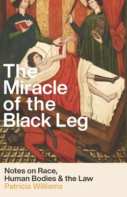Le miracle de la jambe noire : notes sur la race, les corps humains et l'esprit de la loi - The Miracle of the Black Leg: Notes on Race, Human Bodies, and the Spirit of the Law