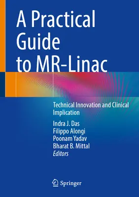 Guide pratique de Mr-Linac : Innovation technique et implications cliniques - A Practical Guide to Mr-Linac: Technical Innovation and Clinical Implication