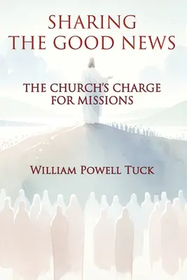 Partager la bonne nouvelle : La charge de l'Église pour les missions - Sharing the Good News: The Church's Charge for Missions