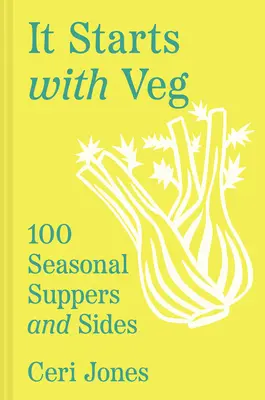 It Starts with Veg : 100 Seasonal Suppers and Sides (en anglais) - It Starts with Veg: 100 Seasonal Suppers and Sides