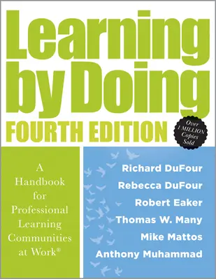 Apprendre par la pratique : A Handbook for Professional Learning Communities at Work(r) (un guide pratique pour la mise en œuvre du processus PLC et de l'apprentissage par la pratique) - Learning by Doing: A Handbook for Professional Learning Communities at Work(r) (a Practical Guide for Implementing the PLC Process and Tr