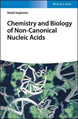 Chimie et biologie des acides nucléiques non canoniques - Chemistry and Biology of Non-canonical Nucleic Acids
