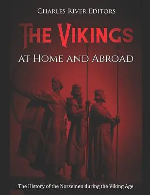 Les Vikings chez eux et à l'étranger : L'histoire des Norvégiens à l'âge des Vikings - The Vikings at Home and Abroad: The History of the Norsemen during the Viking Age