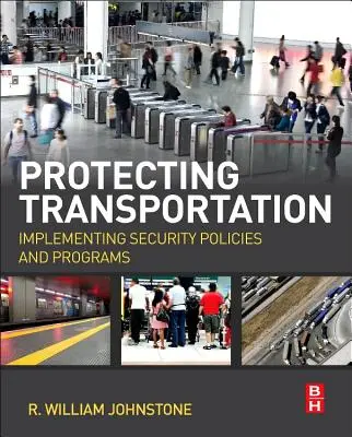 Protéger les transports : Mise en œuvre de politiques et de programmes de sécurité - Protecting Transportation: Implementing Security Policies and Programs