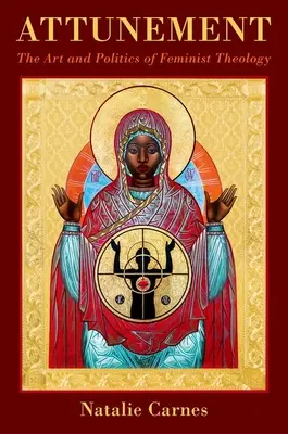 La syntonie : L'art et la politique de la théologie féministe - Attunement: The Art and Politics of Feminist Theology