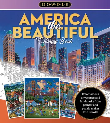 Livre de coloriage d'Eric Dowdle : America the Beautiful : Coloriez des paysages urbains et des sites célèbres dans le style fantaisiste de l'artiste folklorique Eric Dowdle. - Eric Dowdle Coloring Book: America the Beautiful: Color Famous Cityscapes and Landmarks in the Whimsical Style of Folk Artist Eric Dowdle