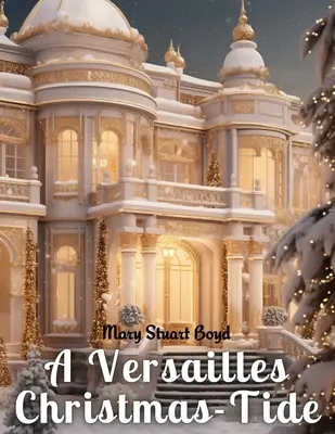 Une marée de Noël à Versailles - A Versailles Christmas-Tide