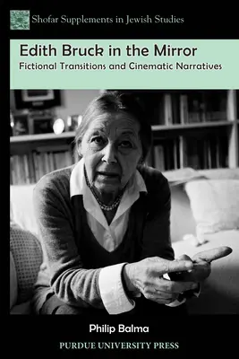 Edith Bruck dans le miroir : Transitions fictionnelles et récits cinématographiques - Edith Bruck in the Mirror: Fictional Transitions and Cinematic Narratives