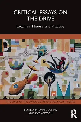 Essais critiques sur la pulsion : Théorie et pratique lacaniennes - Critical Essays on the Drive: Lacanian Theory and Practice