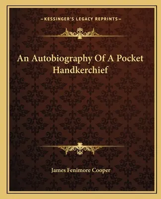 L'autobiographie d'un mouchoir de poche - An Autobiography Of A Pocket Handkerchief