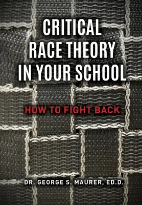 La théorie critique de la race dans votre école : Comment riposter - Critical Race Theory in Your School: How to Fight Back