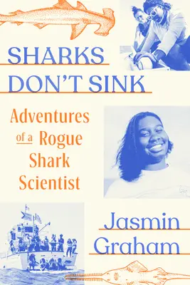 Les requins ne coulent pas : Aventures d'un scientifique malhonnête spécialiste des requins - Sharks Don't Sink: Adventures of a Rogue Shark Scientist
