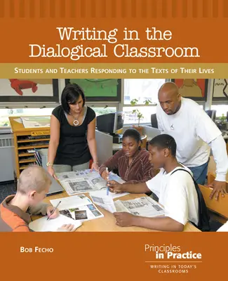 L'écriture dans la salle de classe dialogique : Élèves et enseignants réagissant aux textes de leur vie - Writing in the Dialogical Classroom: Students and Teachers Responding to the Texts of Their Lives