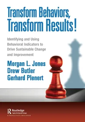 Transformer les comportements, transformer les résultats : Identifier et utiliser les indicateurs comportementaux pour conduire des changements et des améliorations durables - Transform Behaviors, Transform Results!: Identifying and Using Behavioral Indicators to Drive Sustainable Change and Improvement