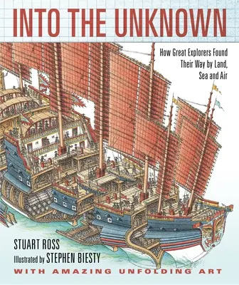 Vers l'inconnu : comment les grands explorateurs ont trouvé leur chemin par terre, par mer et par air - Into the Unknown: How Great Explorers Found Their Way by Land, Sea, and Air