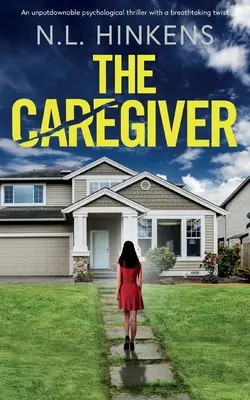 L'aide-soignante : Un thriller psychologique incontournable avec un rebondissement à couper le souffle - The Caregiver: An unputdownable psychological thriller with a breathtaking twist