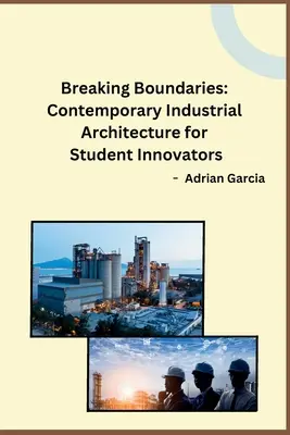 Briser les frontières : L'architecture industrielle contemporaine pour les étudiants innovateurs - Breaking Boundaries: Contemporary Industrial Architecture for Student Innovators