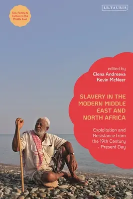 L'esclavage dans le Moyen-Orient moderne et l'Afrique du Nord : Exploitation et résistance du XIXe siècle à nos jours - Slavery in the Modern Middle East and North Africa: Exploitation and Resistance from the 19th Century - Present Day