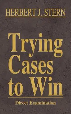 Trying Cases to Win Vol. 2 : Direct Examination (Examen direct) - Trying Cases to Win Vol. 2: Direct Examination