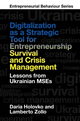 La numérisation en tant qu'outil stratégique pour la survie de l'entreprise et la gestion de crise : Leçons tirées de l'expérience ukrainienne - Digitalization as a Strategic Tool for Entrepreneurship Survival and Crisis Management: Lessons from Ukrainian Mses