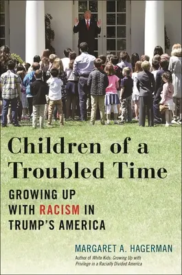 Les enfants d'une époque troublée : grandir avec le racisme dans l'Amérique de Trump - Children of a Troubled Time: Growing Up with Racism in Trump's America