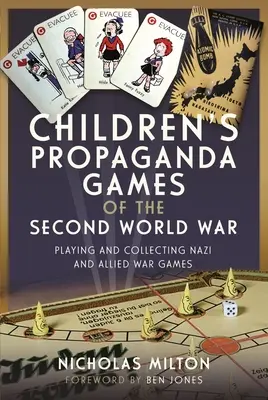 Jeux de propagande pour enfants de la Seconde Guerre mondiale : jouer et collectionner les jeux de guerre nazis et alliés - Children's Propaganda Games of the Second World War: Playing and Collecting Nazi and Allied War Games