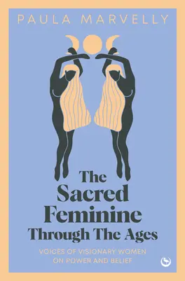 Le féminin sacré à travers les âges - The Sacred Feminine Through the Ages