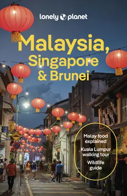 Lonely Planet Malaisie, Singapour et Brunei - Lonely Planet Malaysia, Singapore & Brunei