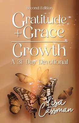 Gratitude + Grâce = Croissance : Un dévotionnel de 31 jours - Gratitude + Grace = Growth: A 31-Day Devotional