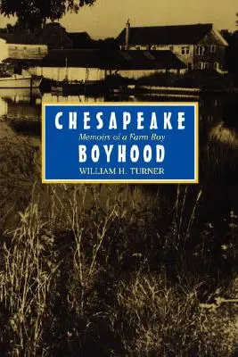 L'enfance à Chesapeake : Mémoires d'un garçon de ferme - Chesapeake Boyhood: Memoirs of a Farm Boy