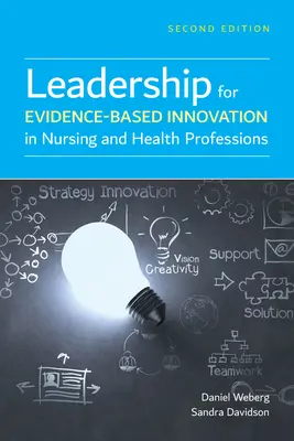 Leadership pour l'innovation fondée sur des données probantes dans les soins infirmiers et les professions de santé - Leadership for Evidence-Based Innovation in Nursing and Health Professions