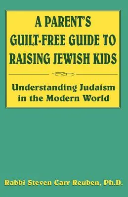 Guide pour élever des enfants juifs sans culpabiliser les parents - A Parent's Guilt-Free Guide to Raising Jewish Kids