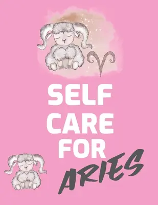 Prendre soin de soi pour les Béliers : Pour les adultes Pour les autistes Pour les mamans Pour les infirmières Pour les mamans Pour les enseignants Pour les ados Pour les femmes Avec des invites Jour et nuit Cadeau d'amour de soi - Self Care For Aries: For Adults For Autism Moms For Nurses Moms Teachers Teens Women With Prompts Day and Night Self Love Gift