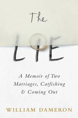 The Lie : A Memoir of Two Marriages, Catfishing & Coming Out (Le mensonge : mémoire de deux mariages, de l'hameçonnage et du coming out) - The Lie: A Memoir of Two Marriages, Catfishing & Coming Out