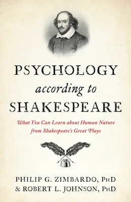 La psychologie selon Shakespeare : Ce que les grandes pièces de Shakespeare peuvent vous apprendre sur la nature humaine - Psychology According to Shakespeare: What You Can Learn about Human Nature from Shakespeare's Great Plays