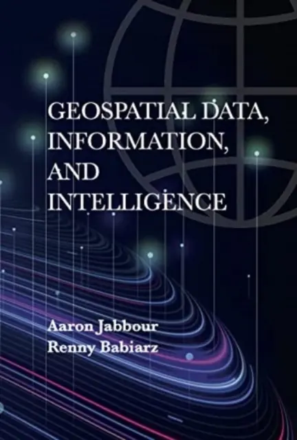 Données, informations et renseignements géospatiaux - Geospatial Data, Information, and Intelligence