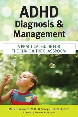 Diagnostic et gestion du TDAH : Un guide pratique pour la clinique et la salle de classe - ADHD Diagnosis and Management: A Practical Guide for the Clinic and the Classroom