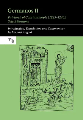 Germanos II, patriarche de Constantinople (1223-1240) : Sermons choisis - Germanos II, Patriarch of Constantinople (1223-1240): Select Sermons