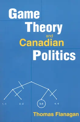 Théorie des jeux et politique canadienne - Game Theory and Canadian Politics