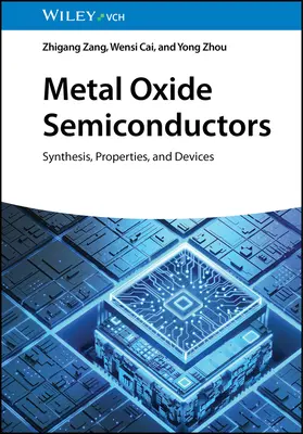 Semi-conducteurs à base d'oxydes métalliques : Synthèse, propriétés et dispositifs - Metal Oxide Semiconductors: Synthesis, Properties, and Devices