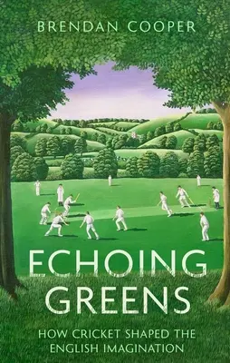 Echoing Greens : Le cricket et l'imaginaire anglais - Echoing Greens: Cricket and the English Imagination